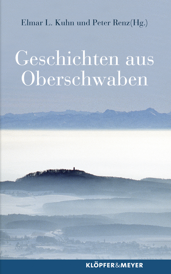 Elmar L. Kuhn und Peter Renz (Hg.), Geschichten aus Oberschwaben