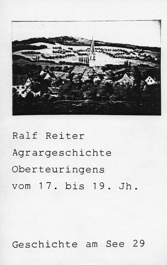 Geschichte am See: Ralf Reiter, Agrargeschichte Oberteuringens vom 17. bis 19. Jh.