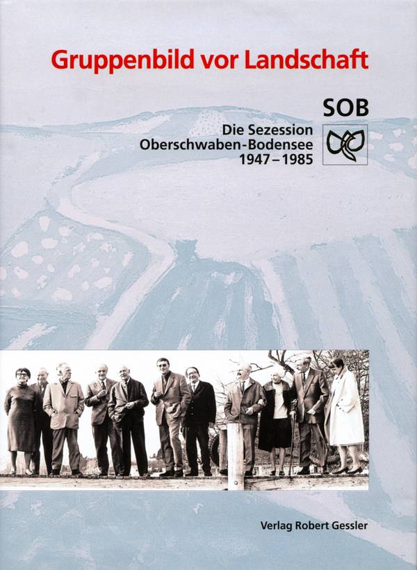 Gruppenbild vor Landschaft - Die Sezession Oberschwaben-Bodensee 1947-1985