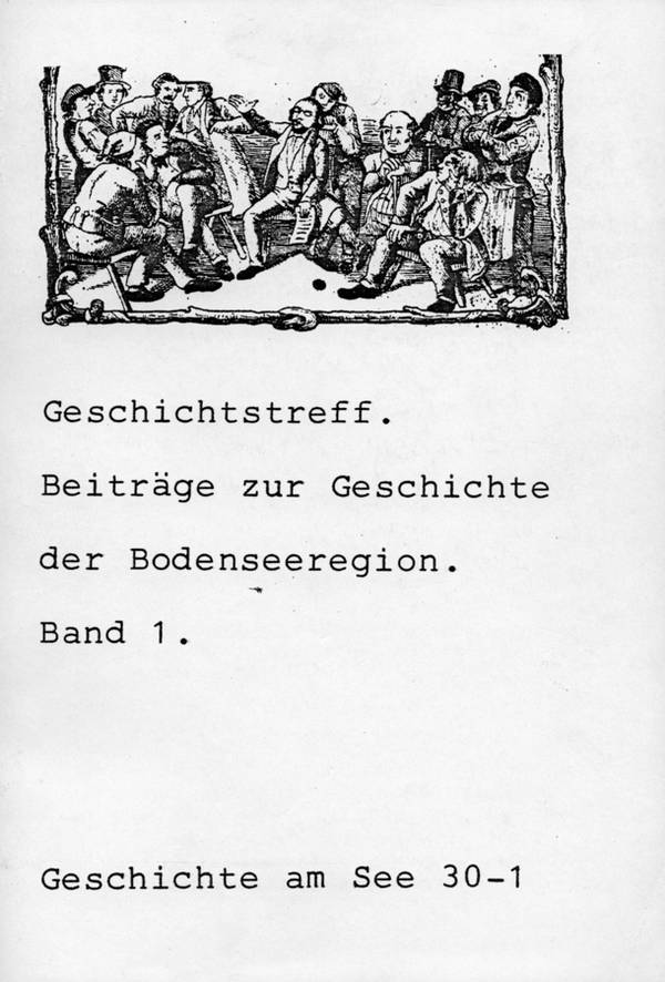 Geschichte am See: Geschichtstreff. Beiträge zur Geschichte der Bodenseeregion. Band 1.