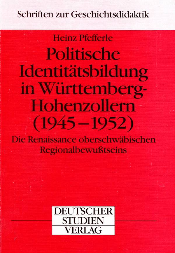 Heinz Pfefferle, Politische Identitätsbildung in Württemberg-Hohenzollern (1945-1952)